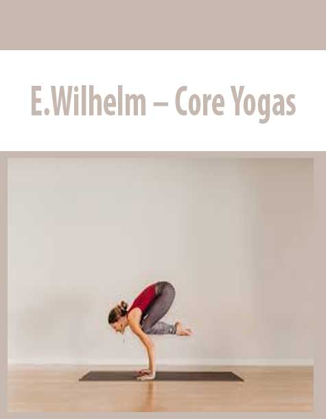 E.Wilhelm – Core Yogas