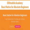 [Download Now] EDUmobile Academy - React Native for Absolute Beginners