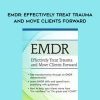 [Download Now] EMDR: Effectively Treat Trauma and Move Clients Forward - Elaine Strid