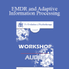 [Audio Download] EP09 Workshop 41 - EMDR and Adaptive Information Processing: Applications to Individual and Family Therapy - Francine Shapiro