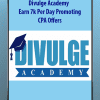 Divulge Academy - Earn 7k Per Day Promoting CPA Offers