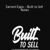 Earnest Epps – Built to Sell Notes