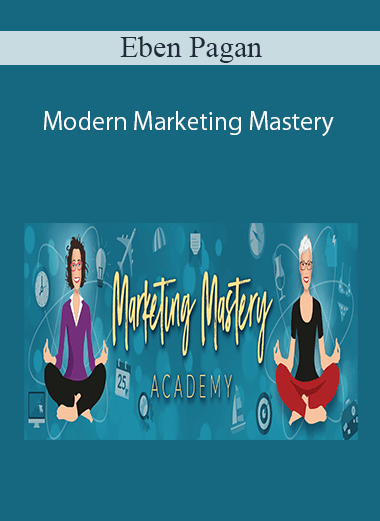 Modern Marketing Mastery - Eben Pagan