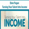 [Download Now] Eben Pagan – Turning Your Talent Into Income