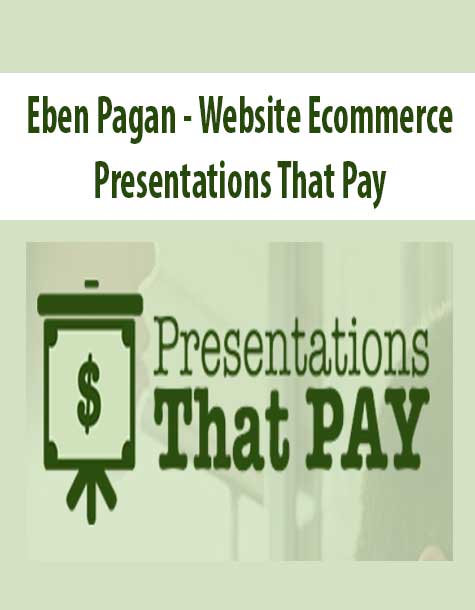 [Download Now] Eben Pagan – Website Ecommerce: Presentations That Pay