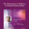 [Download Now] Eckhart Tolle - The Dimension of Stillness in Human Relationships