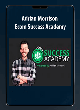 [Download Now] Adrian Morrison - Ecom Success Academy