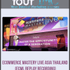 [Download Now] Ecommerce Mastery Live Asia Thailand