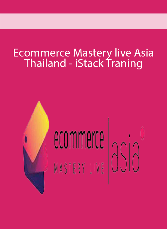 Ecommerce Mastery live Asia Thailand - iStack Traning