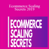 Ecommerce Scaling Secrets 2019 - Alex Fedotoff