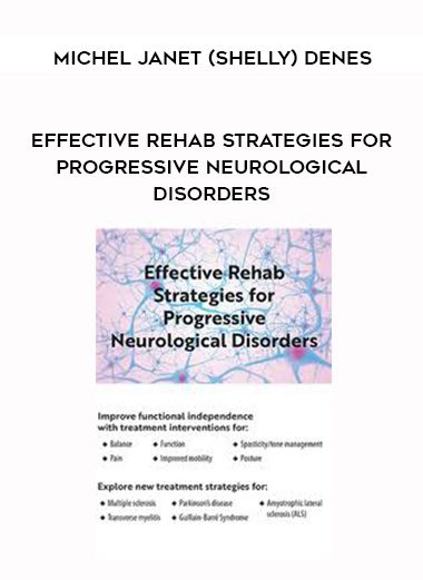 [Download Now] Effective Rehab Strategies for Progressive Neurological Disorders – Michel Janet (Shelly) Denes