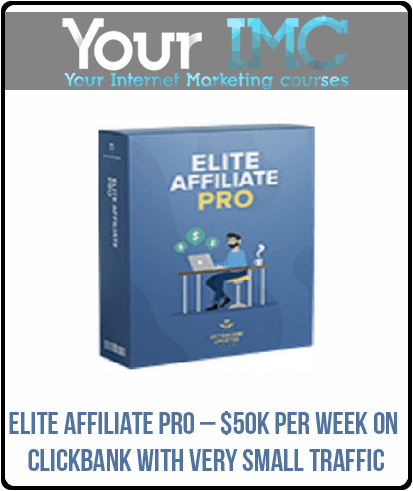 [Download Now] Elite Affiliate Pro – $50k Per Week On Clickbank With Very Small Traffic