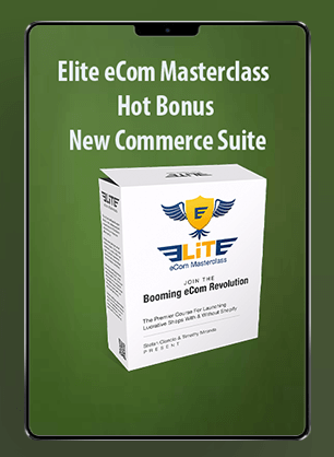 Elite eCom Masterclass + Hot Bonus - New Commerce Suite