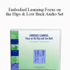 Elizabeth Beringer - Embodied Learning Focus on the Hips & Low Back Audio Set