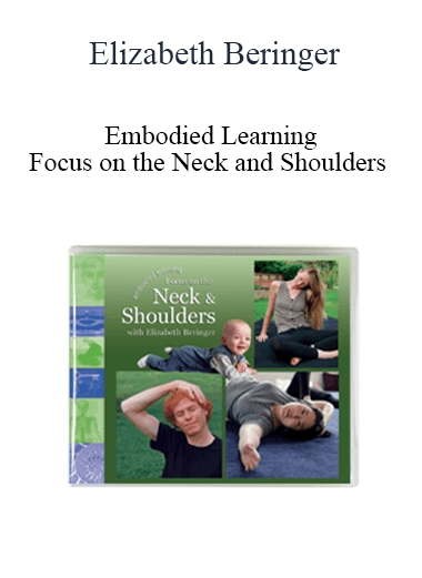 Elizabeth Beringer - Embodied Learning: Focus on the Neck and Shoulders