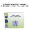 [Download Now] Elizabeth Beringer – Embodied Learning: Focus on the Knees & Ankles Vol I Audio Set