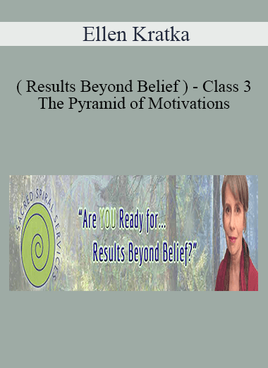 Ellen Kratka ( Results Beyond Belief ) - Class 3 - The Pyramid of Motivations