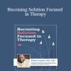 Elliott Connie - Becoming Solution Focused in Therapy