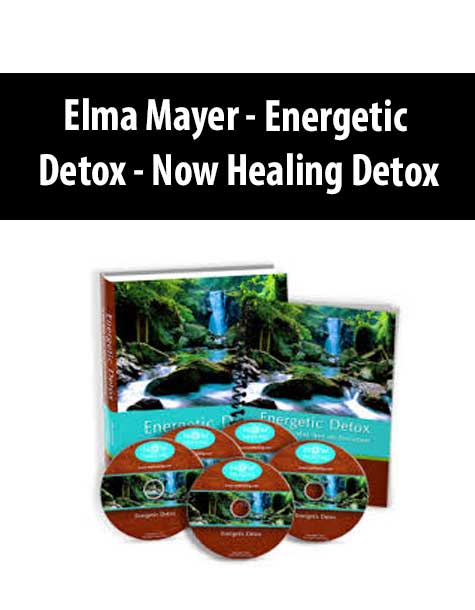 [Download Now] Elma Mayer – Energetic Detox – Now Healing Detox