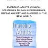 [Download Now] Emerging Adults: Clinical Strategies to Gain Independence