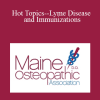 Emil Lesho - Hot Topics--Lyme Disease and Immunizations: Managing the Misinformation and the Medical Evidence