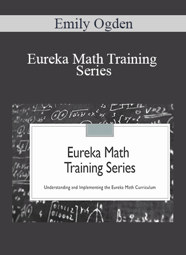 Emily Ogden - Eureka Math Training Series