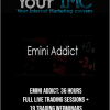 Emini Addict: 36 Hours Full Live Trading Sessions + 19 Trading Webminars