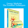 Energy Medicine: The Essential Techniques - Donna Eden