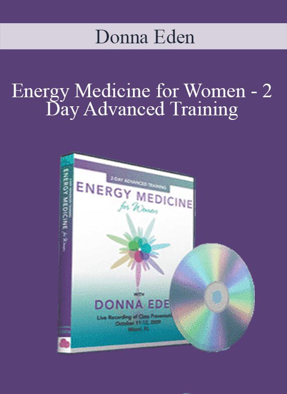 Donna Eden - Energy Medicine for Women - 2-Day Advanced Training