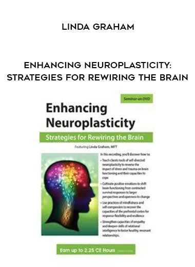 [Download Now] Enhancing Neuroplasticity: Strategies for Rewiring the Brain - Linda Graham