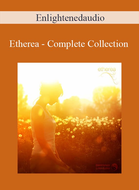 [Download Now] Enlightenedaudio - Etherea - Complete Collection