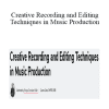 Enrique Gonzalez Müller - Creative Recording and Editing Techniques in Music Production