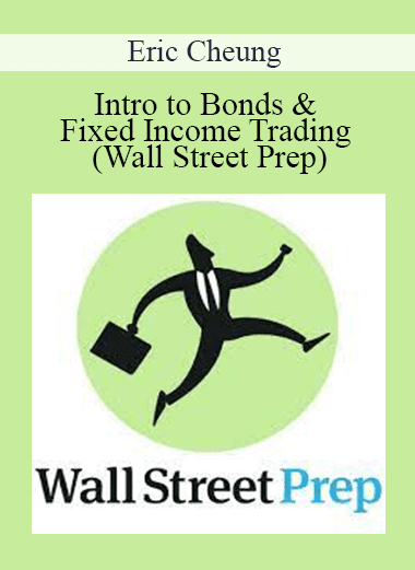 Eric Cheung - Intro to Bonds & Fixed Income Trading (Wall Street Prep)