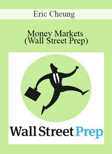 Eric Cheung - Money Markets (Wall Street Prep)