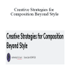 Eric Gould - Creative Strategies for Composition Beyond Style