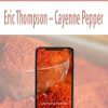 [Pre Order] Eric Thompson – Cayenne Pepper