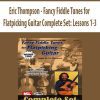 [Pre-Order] Eric Thompson - Fancy Fiddle Tunes for Flatpicking Guitar Complete Set: Lessons 1-3