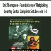 [Pre-Order] Eric Thompson - Foundations of Flatpicking Country Guitar Complete Set: Lessons 1-3