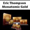 [Pre-Order] Eric Thompson – Monatomic Gold