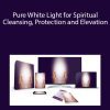 Eric Thompson - Pure White Light for Spiritual Cleansing