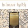 [Pre Order] Eric Thompson – Royal Jelly