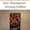 [Pre-Order] Eric Thompson – Strong Coffee