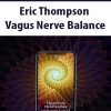 [Download Now] Eric Thompson – Vagus Nerve Balance