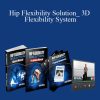 [Download Now] Eric Wong – Hip Flexibility Solution_ 3D Flexibility System