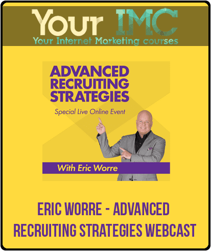 [Download Now] Eric Worre - Advanced Recruiting Strategies Webcast