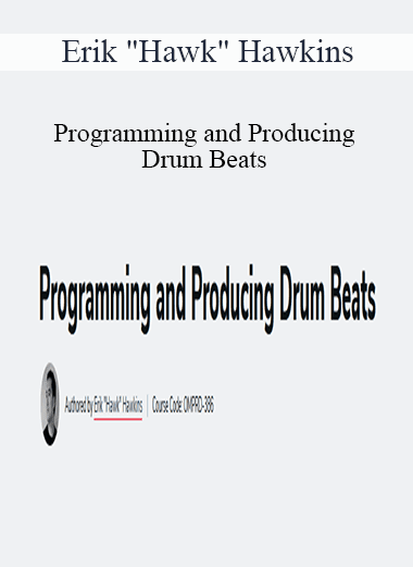 Erik "Hawk" Hawkins - Programming and Producing Drum Beats