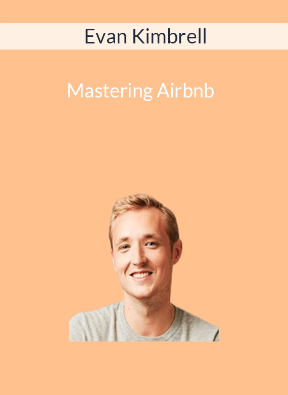 Evan Kimbrell – Mastering Airbnb