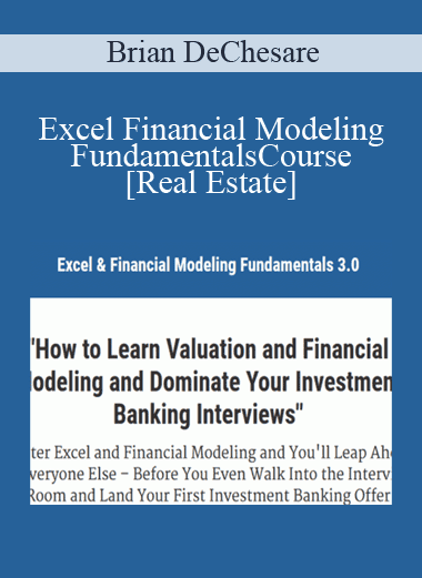 Excel Financial Modeling Fundamentals Course [Real Estate] - Brian DeChesare