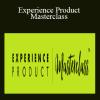 Experience Product Masterclass - Marisa Murgatroyd