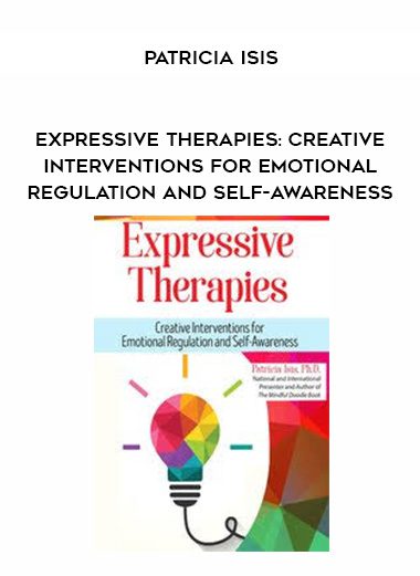 [Download Now] Expressive Therapies: Creative Interventions for Emotional Regulation and Self-Awareness - Patricia Isis